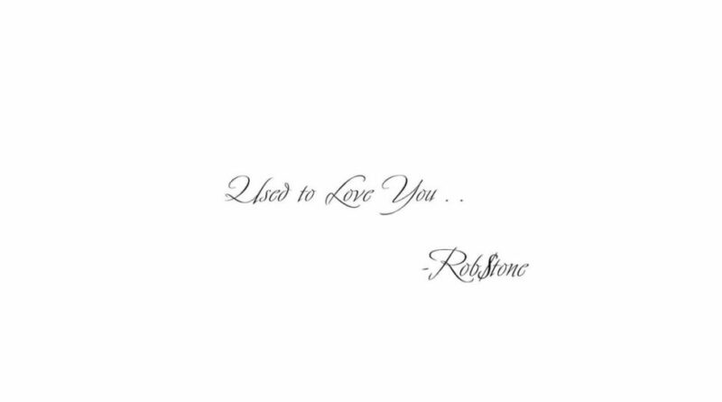 Rob $tone - Used to Love You