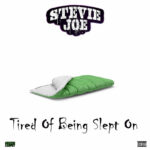 Stevie Joe - Tired Of Being Slept On