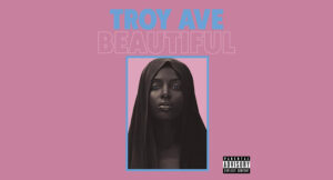 Troy Ave - Beautiful