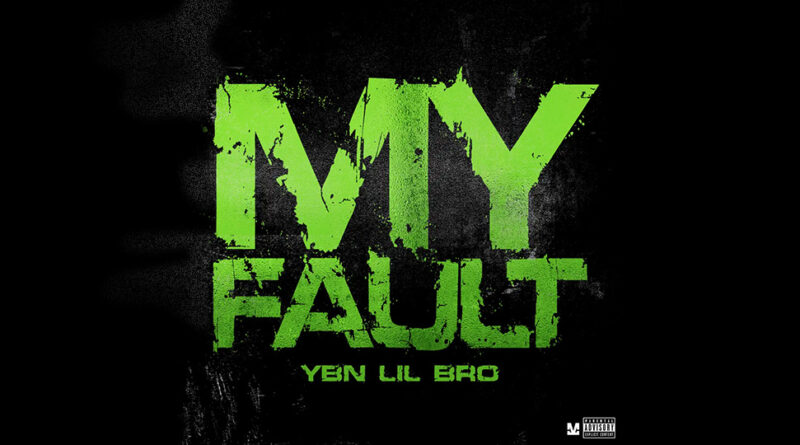 YBN Lil Bro - My Fault