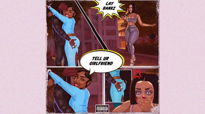 Lay Bankz - Tell Ur Girlfriend