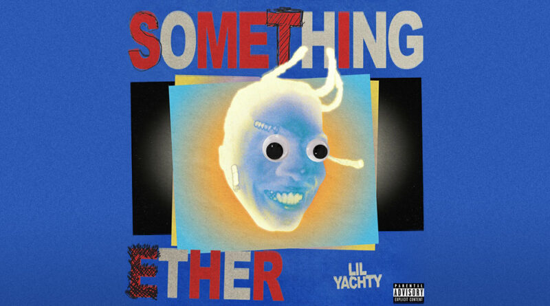 Lil Yachty - Something Ether
