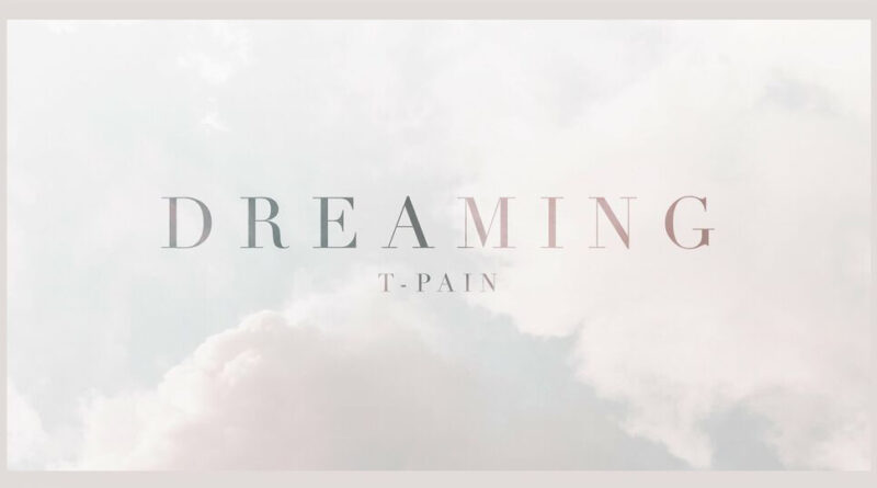 T-Pain - Dreaming