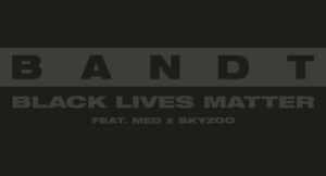 BANDT - BLACK LIVES MATTER