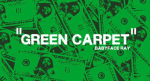 Babyface Ray - Green Carpet