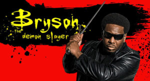 Bryson Gray - Bryson, The Demon Slayer