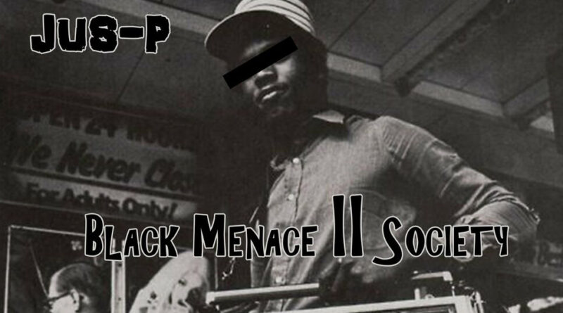Jus-P - Black Menace To Society