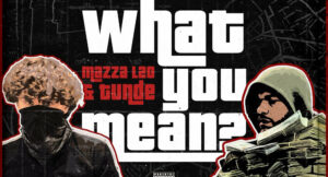 Mazza_l20 & Tunde - What You Mean