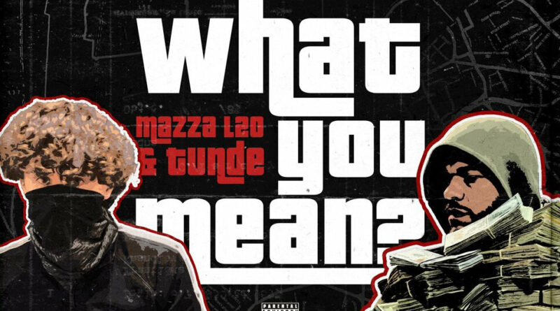 Mazza_l20 & Tunde - What You Mean