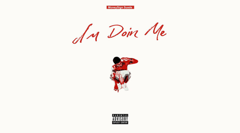 MoneySign Suede - I’m Doin Me