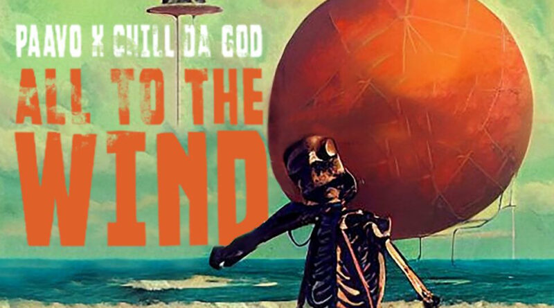 Paavo & Chill Da God - All To The Wind