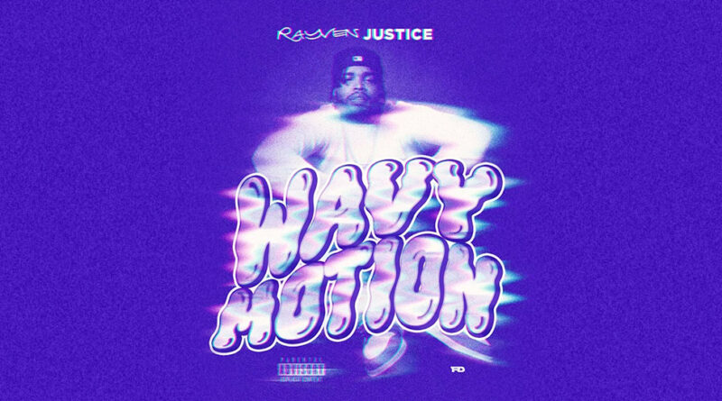 Rayven Justice - Wavy Motion