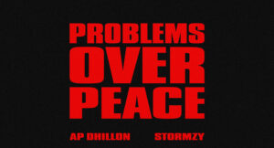 AP Dhillon - Problems Over Peace