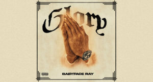 Babyface Ray - Glory