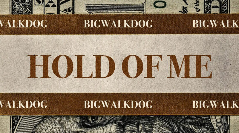 BigWalkDog - Hold Of Me