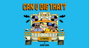 DJ Premier & Snoop Dogg - Can U Dig That