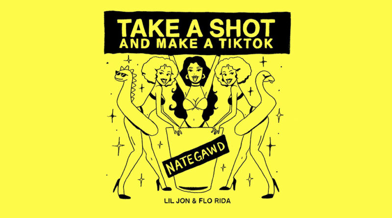 Nategawd - Take a Shot and Make a TikTok
