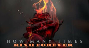 Rixh Forever - How Many Times