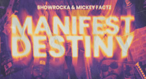 Showrocka & Mickey Factz - Manifest Destiny