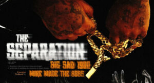 Big Sad 1900 & Mikemadethe808s - The Separation