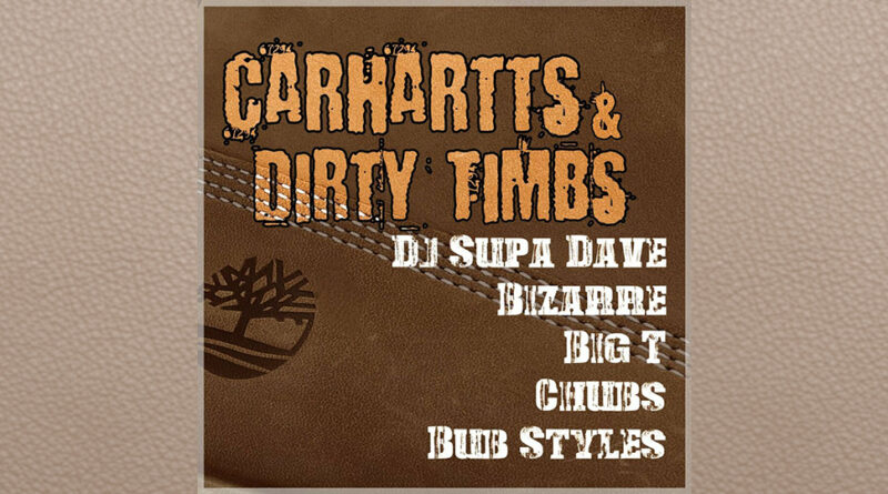 DJ Supa Dave, Bizarre, Big Tuna, Chubs & Bub Styles - Carhartts & Dirty Timbs