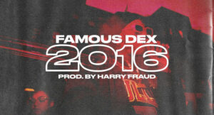 Famous Dex - 2016