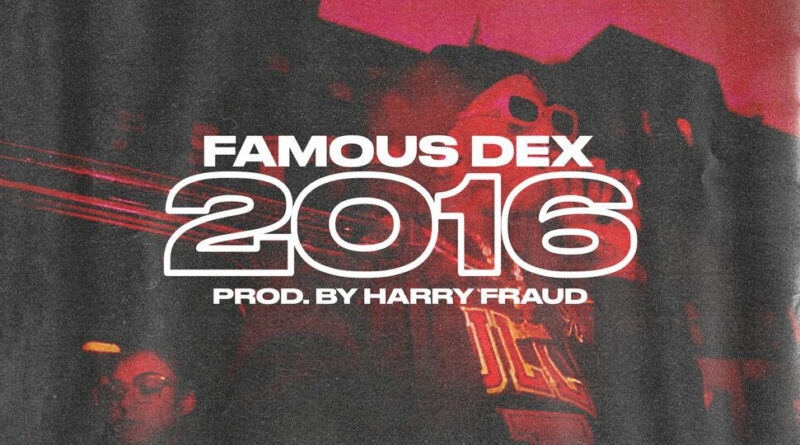 Famous Dex - 2016