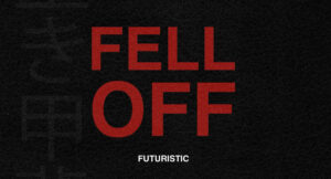 Futuristic - fell off