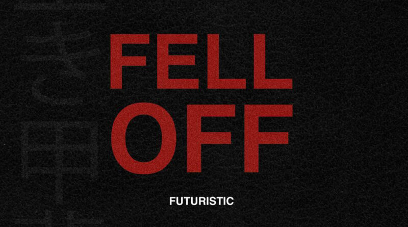 Futuristic - fell off