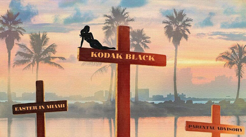 Kodak Black - Easter In Miami