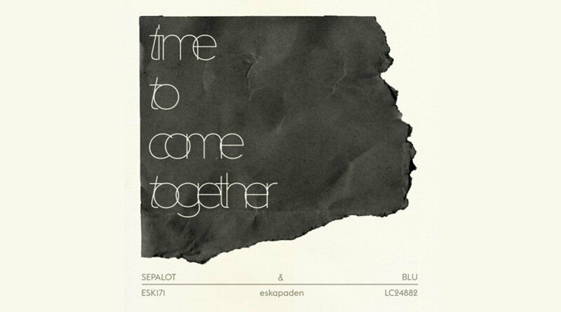 Sepalot & blu - time to come together