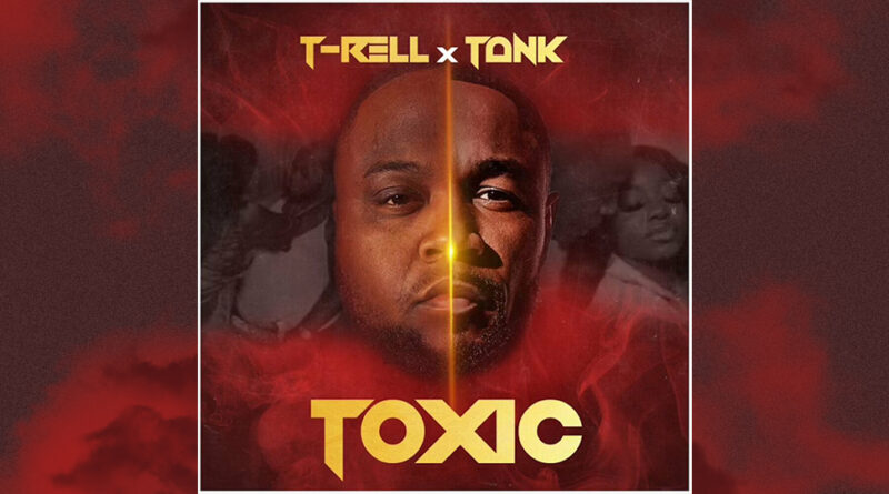 T Rell - Toxic
