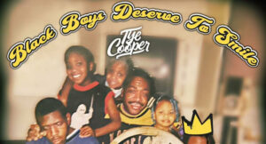 Tye Cooper - Black Boys Deserve To Smile