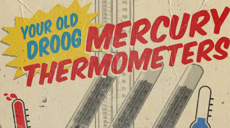 Your Old Droog - Mercury Thermometers