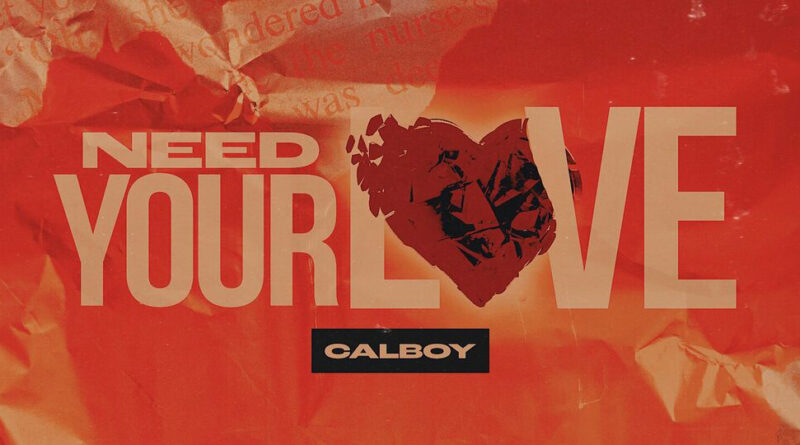 Calboy - Need Your Love