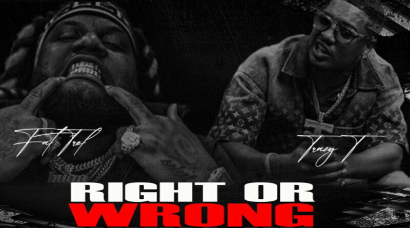 Fat Trel - Right or Wrong