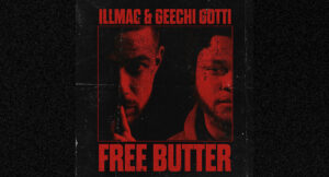 Illmac & Geechi Gotti - FREE BUTTER