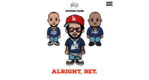 Jayson Cash & Tha Eastie Boyz - Alright, Bet.