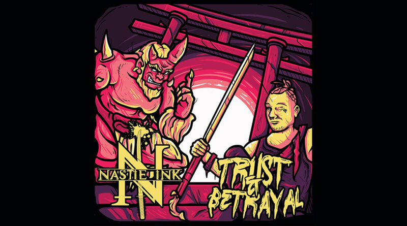 Nastie Ink - Trust & Betrayal