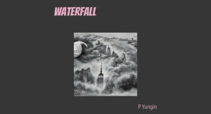 P Yungin - Waterfall