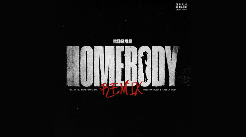 Rob49 - Homebody (Remix)