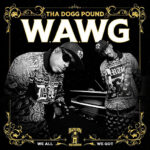 Tha Dogg Pound - W.A.W.G. (We All We Got)