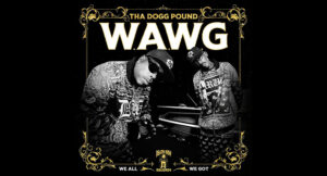 Tha Dogg Pound - W.A.W.G. (We All We Got)