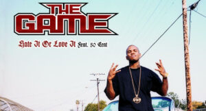 The Game - Hate It Or Love It