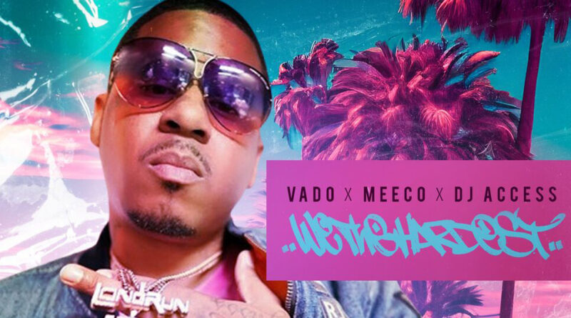 Vado, Meeco & DJ Access - We The Hardest