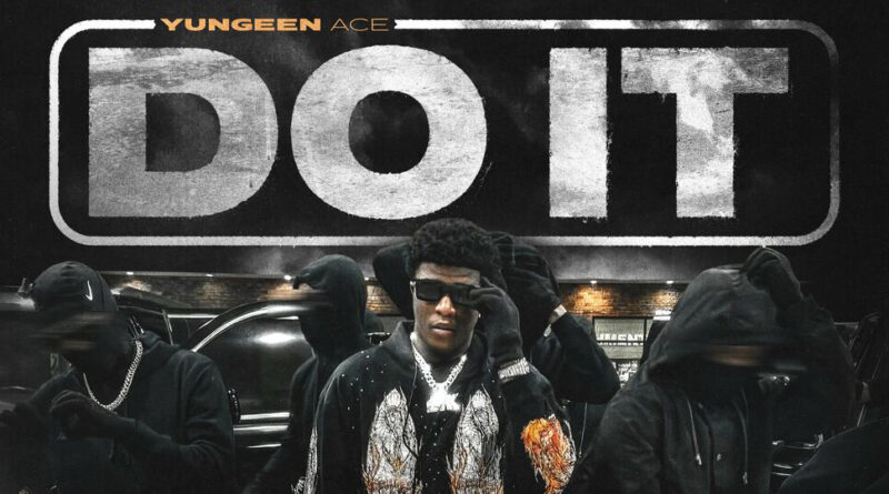 Yungeen Ace - Do It
