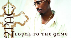 2Pac - Loyal To The Game