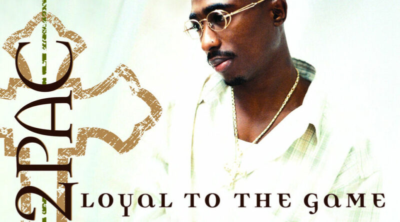 2Pac - Loyal To The Game