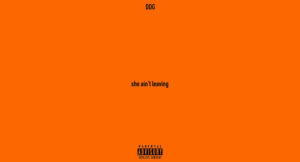 DDG - she ain't leaving