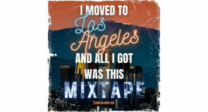 Demko - I Moved To Los Angeles And All I Got Was This Mixtape